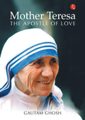 Mother Teresa: The Apostle Of Love