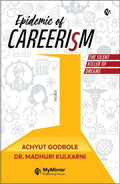 Epidemic of Careerism | CAREERISM | Achyut Godbole | Dr. Madhuri Kulkarni | The Silent Killer of DREAMS | A Career Guidance Book