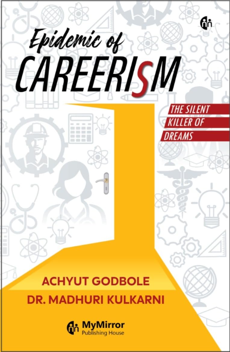 Epidemic of Careerism | CAREERISM | Achyut Godbole | Dr. Madhuri Kulkarni | The Silent Killer of DREAMS | A Career Guidance Book
