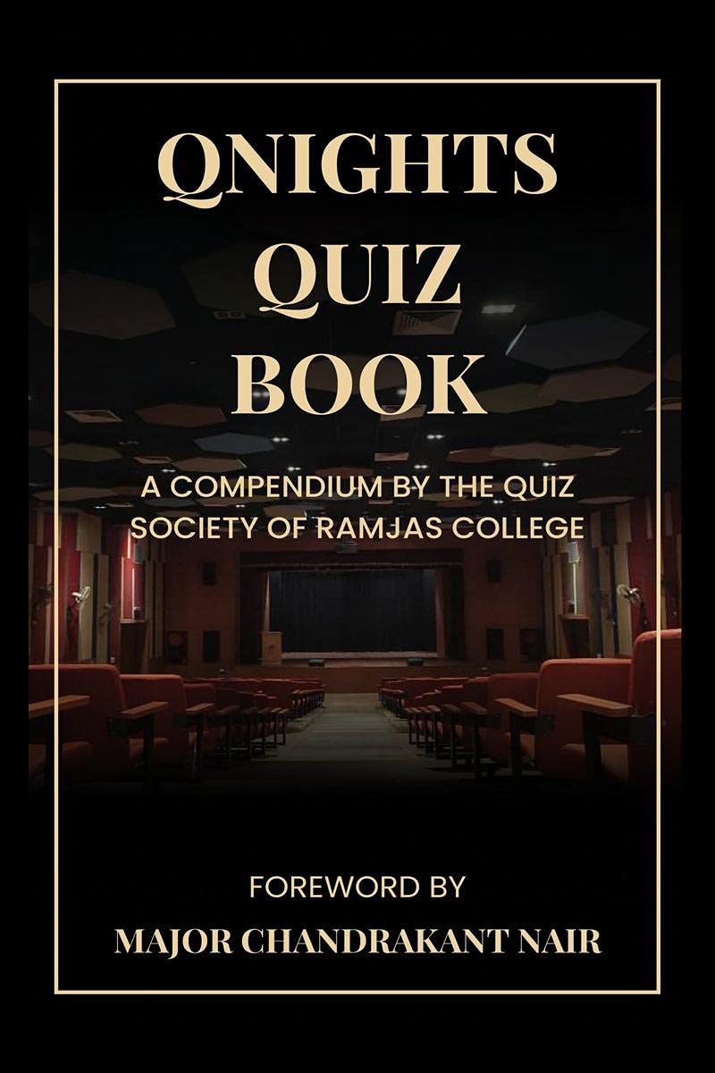 Qnights Quiz Book : A Compendium By The Quiz Society Of Ramjas College
