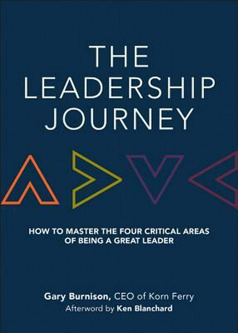 The Leadership Journey: How to Master the Four Critical Areas of Being a Great Leader