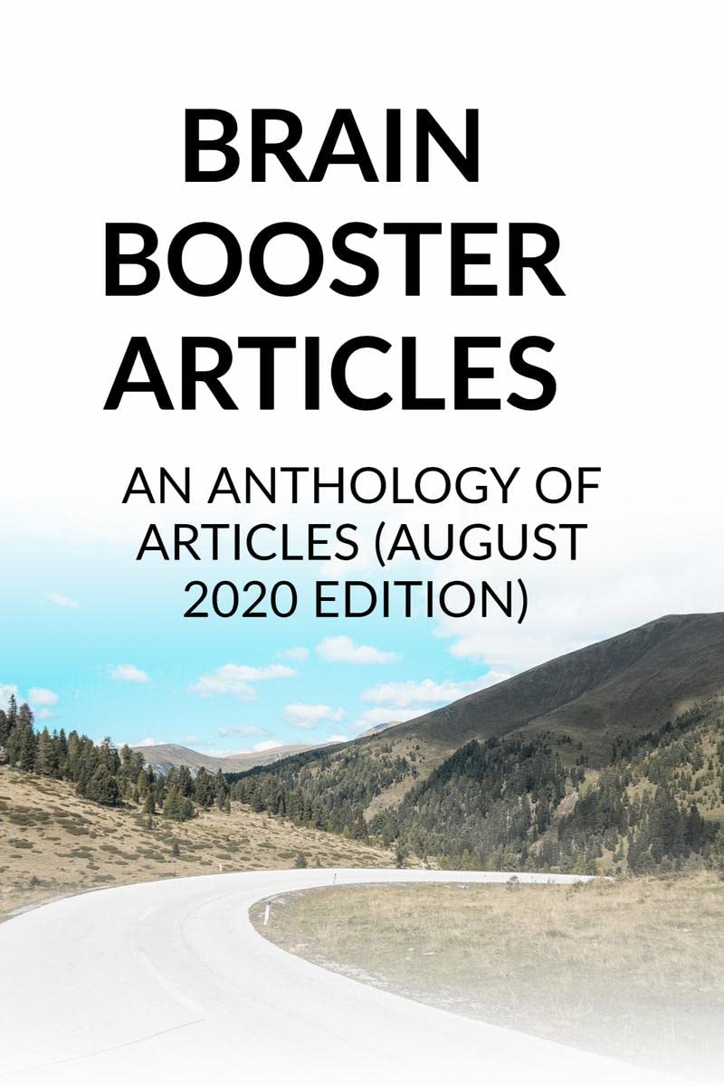 Brain Booster Articles : An Anthology Of Articles (August 2020 Editon)