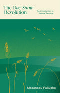 The OneStraw Revolution: An Introduction To Natural Farming | Masanobu Fukuoka | Paperback | Masanobu FukuokaS One Straw Revo