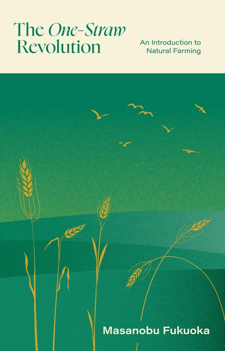 The OneStraw Revolution: An Introduction To Natural Farming | Masanobu Fukuoka | Paperback | Masanobu FukuokaS One Straw Revo
