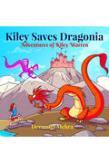 Kiley Saves Dragonia : Adventures of Kiley Warren