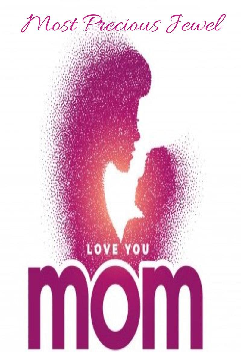 Most Precious Jewel  Mother