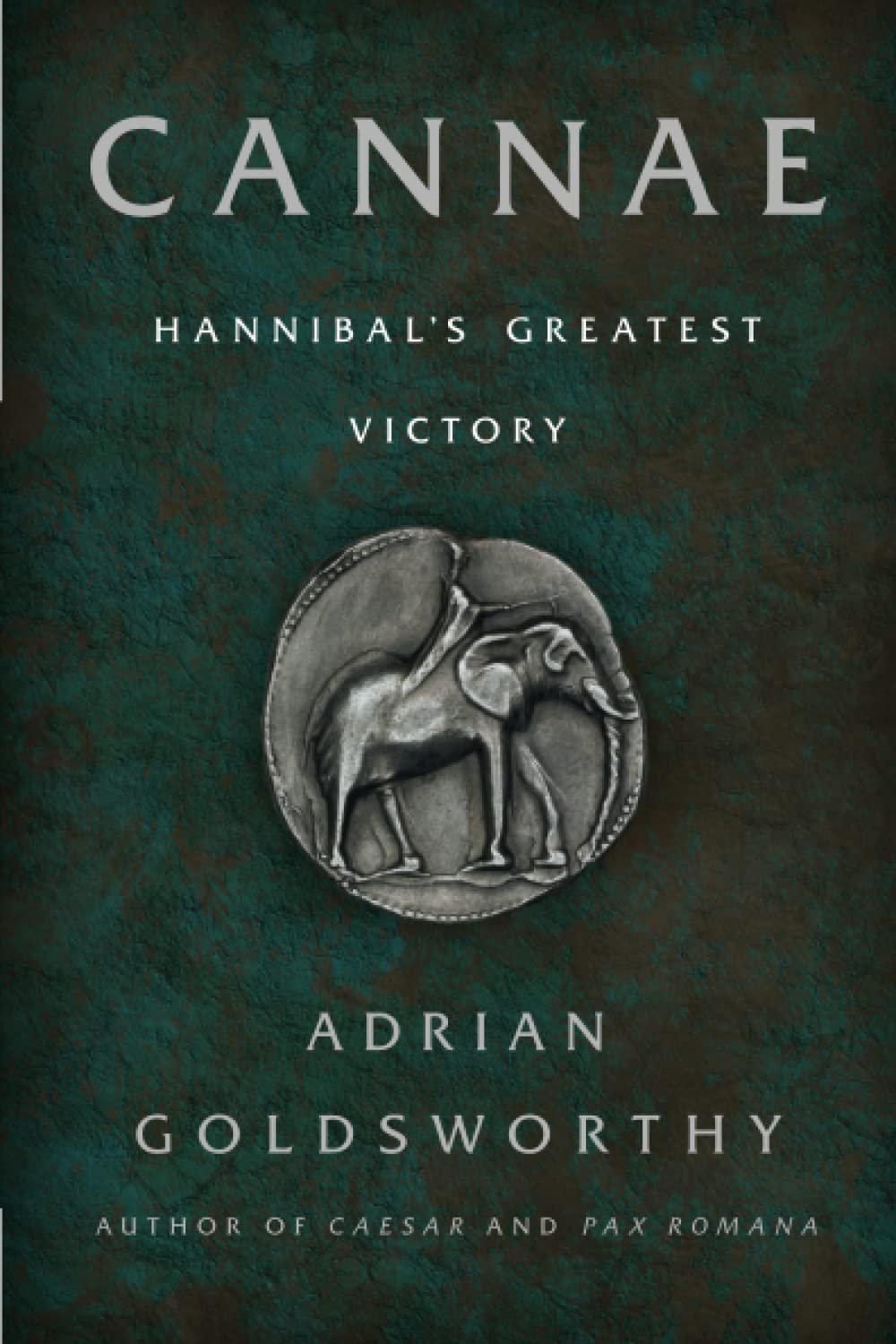 Cannae: Hannibals Greatest Victory