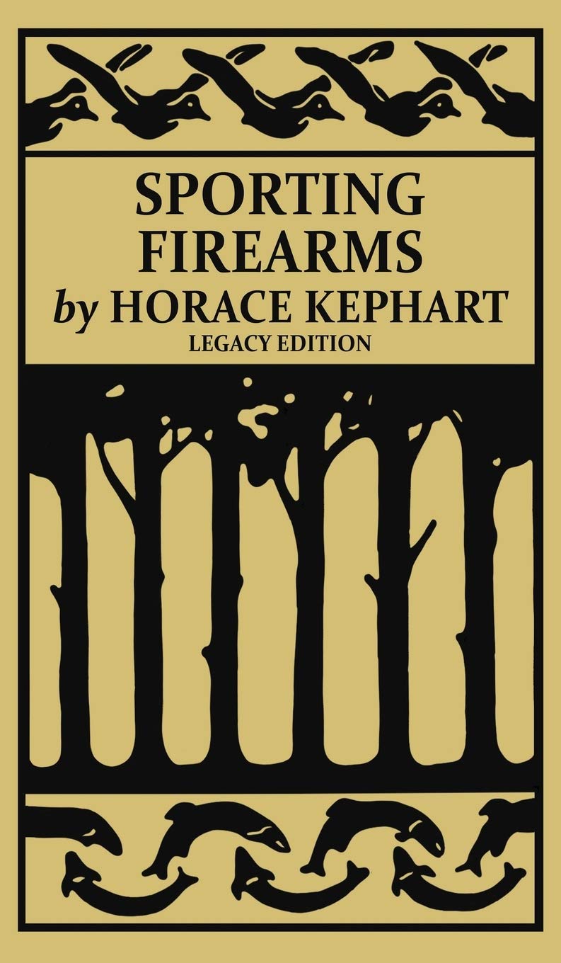Sporting Firearms (Legacy Edition): A Classic Handbook On Hunting Tools, Marksmanship, And Essential Equipment For The Field: 16
