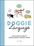 Doggie Language: A Dog Lovers Guide to Understanding Your Best Friend