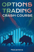OPTIONS TRADING CRASH COURSE : Learn All You Need to Know About Making Money Trading Options. Earn Passive Income As a Professio