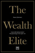 The Wealth Elite: A groundbreaking study of the psychology of the super rich