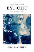 Ey...Chu : A Short Story Collection With WorldS Shortest Story And Never Told Love Stories.