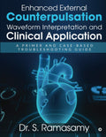 Enhanced External Counterpulsation Waveform Interpretation And Clinical Application : A Primer And CaseBased Troubleshooting Gu