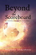 Beyond the Scoreboard: How to Win Without Losing Your Mind, Values, or Humor