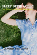 Sleep Deprivation : An Occupational TherapistS Management For Sleep Deprivation