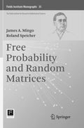 Free Probability and Random Matrices: 35 (Fields Institute Monographs)