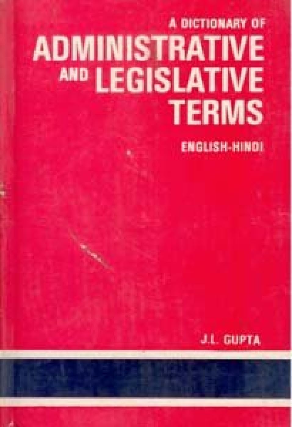 Dictionary Of Administrative And Legislative Terms: EnglishHindi