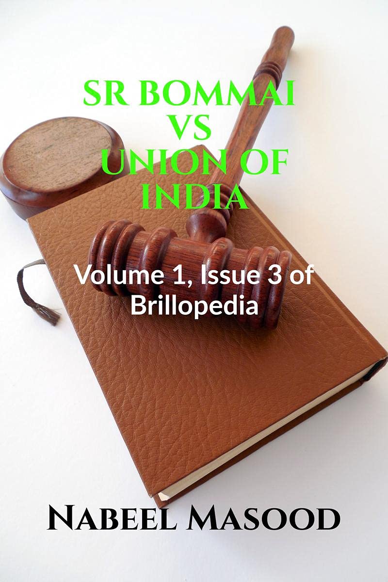 SR BOMMAI VS UNION OF INDIA : Volume 1, Issue 2 of Brillopedia