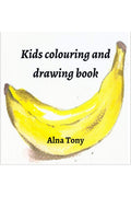 Kids Colouring And Drawing Book: Colouring And Drawing Book For Kids
