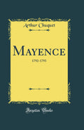 Mayence: 17921793 (Classic Reprint)