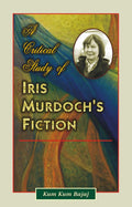 A Critical Study Of Iris MurdochS Fiction