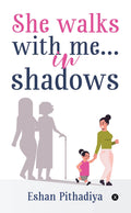 She Walks With MeIn Shadows