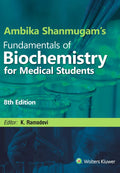 Ambika Shanmugams Fundamentals of Biochemistry for Medical Students, 8ed