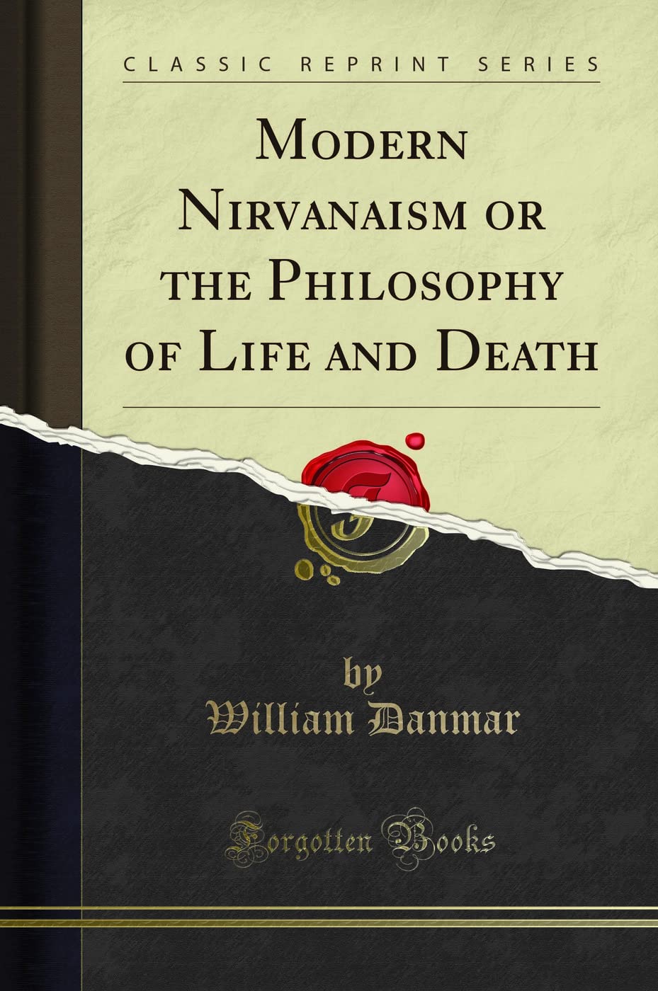 Modern Nirvanaism or the Philosophy of Life and Death (Classic Reprint)