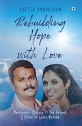 Rebuilding Hope with Love : Parkinsons Disease  The Friend I Chose to Leave Behind