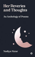 HER REVERIES AND THOUGHTS : An Anthology of Poems