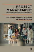 Project Management: (A Handbook With Industry Cases)