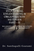 INDUSTRIAL ENGINEERING & ORGANISATION METHODS PART  II : REGARDING INDUSTRIAL RELATIONS AND PERSONNEL MANAGEMENT