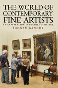 The World of Contemporary Fine Artists : An exploration in Sociology of Art