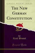 The New German Constitution (Classic Reprint)