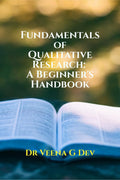 FUNDAMENTALS OF QUALITATIVE RESEARCH: A BEGINNERS HANDBOOK