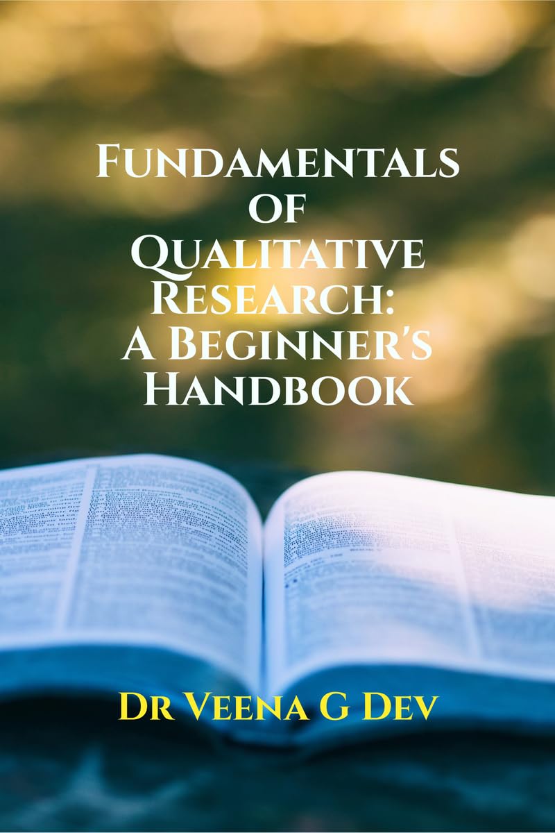 FUNDAMENTALS OF QUALITATIVE RESEARCH: A BEGINNERS HANDBOOK