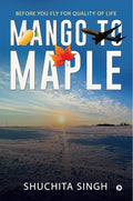 Mango to Maple : Before You Fly for Quality of Life
