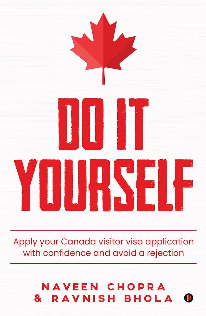Do It Yourself : Apply Your Canada Visitor Visa Application With Confidence And Avoid A Rejection