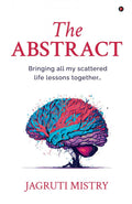 The Abstract : Bringing all my scattered life lessons together
