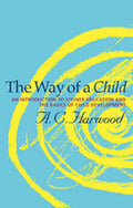 The Way of a Child: An Introduction to Steiner Education and the Basics of Child Development