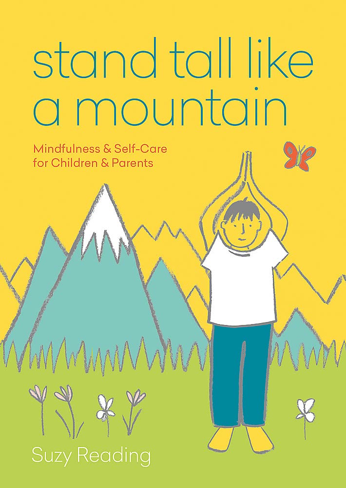 Stand Tall like a Mountain: Mindfulness and SelfCare for Children and Parents