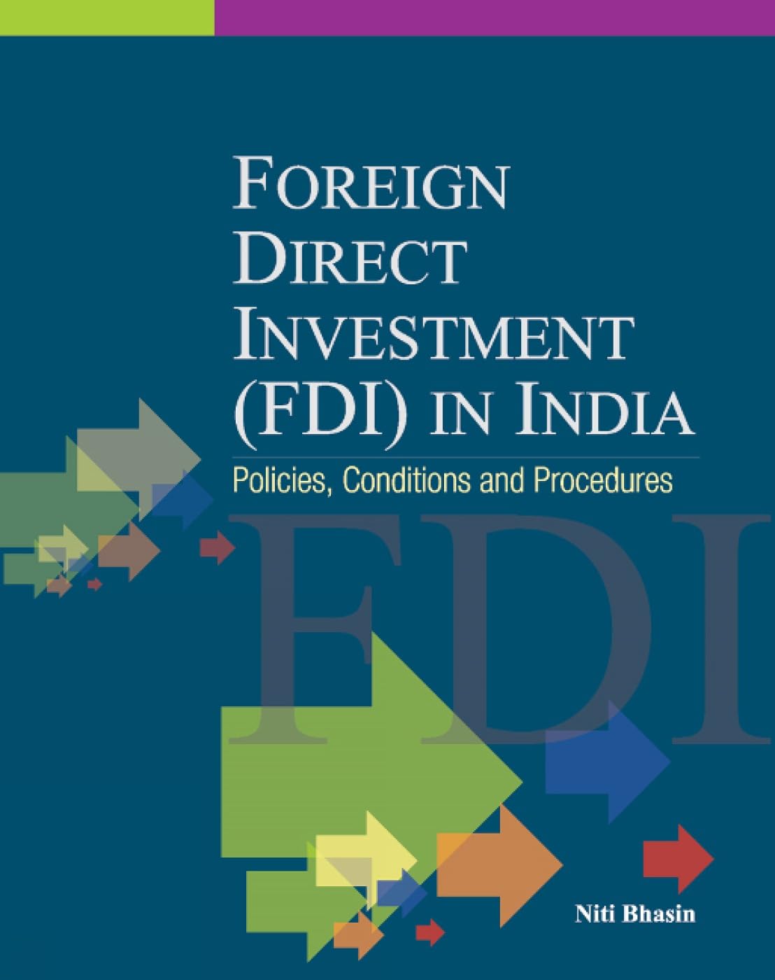 Foreign Direct Investment (Fdi) In India: Policies, Conditions & Procedures