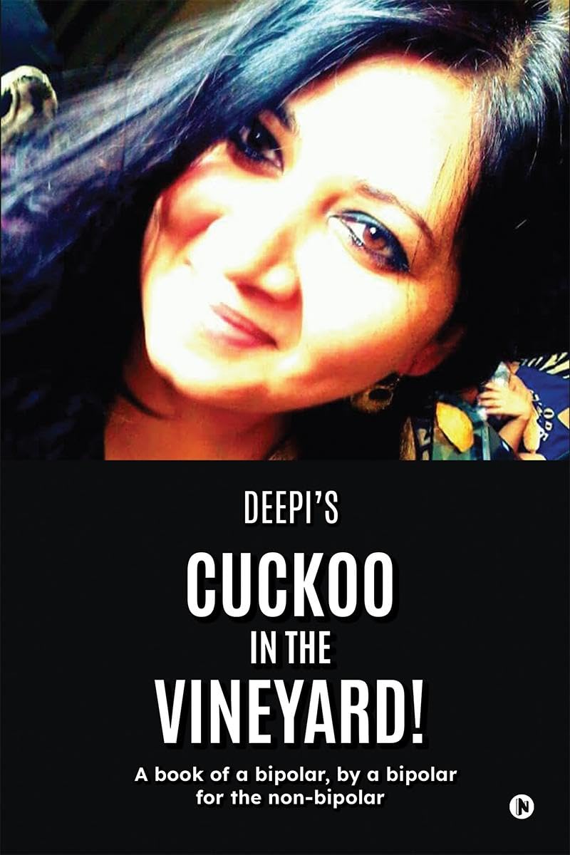 Cuckoo in the Vineyard: A book of a bipolar, by a bipolar for the nonbipolar