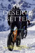 We Deserve Better : Only For Creative Homo Sapiens And Not For A Jackass.