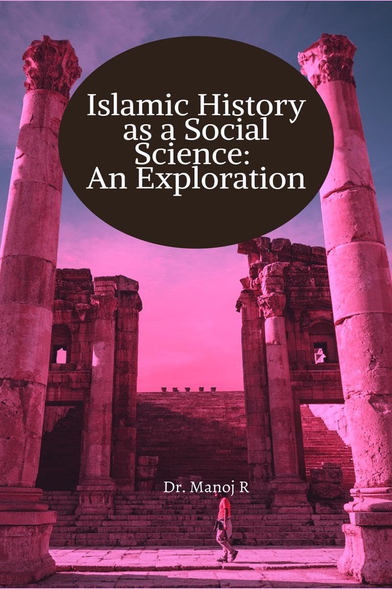 Islamic History as a Social Science: An Exploration : A manual for graduation in Islamic history