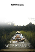 Healing Through Acceptance: The Strength In Surrender And The Power To Rise Again