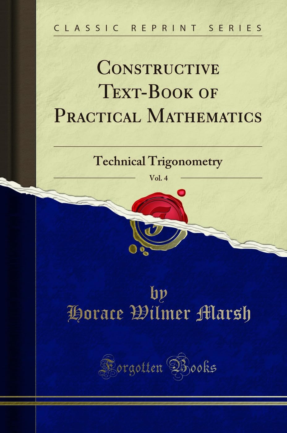 Constructive TextBook of Practical Mathematics, Vol. 4: Technical Trigonometry (Classic Reprint)