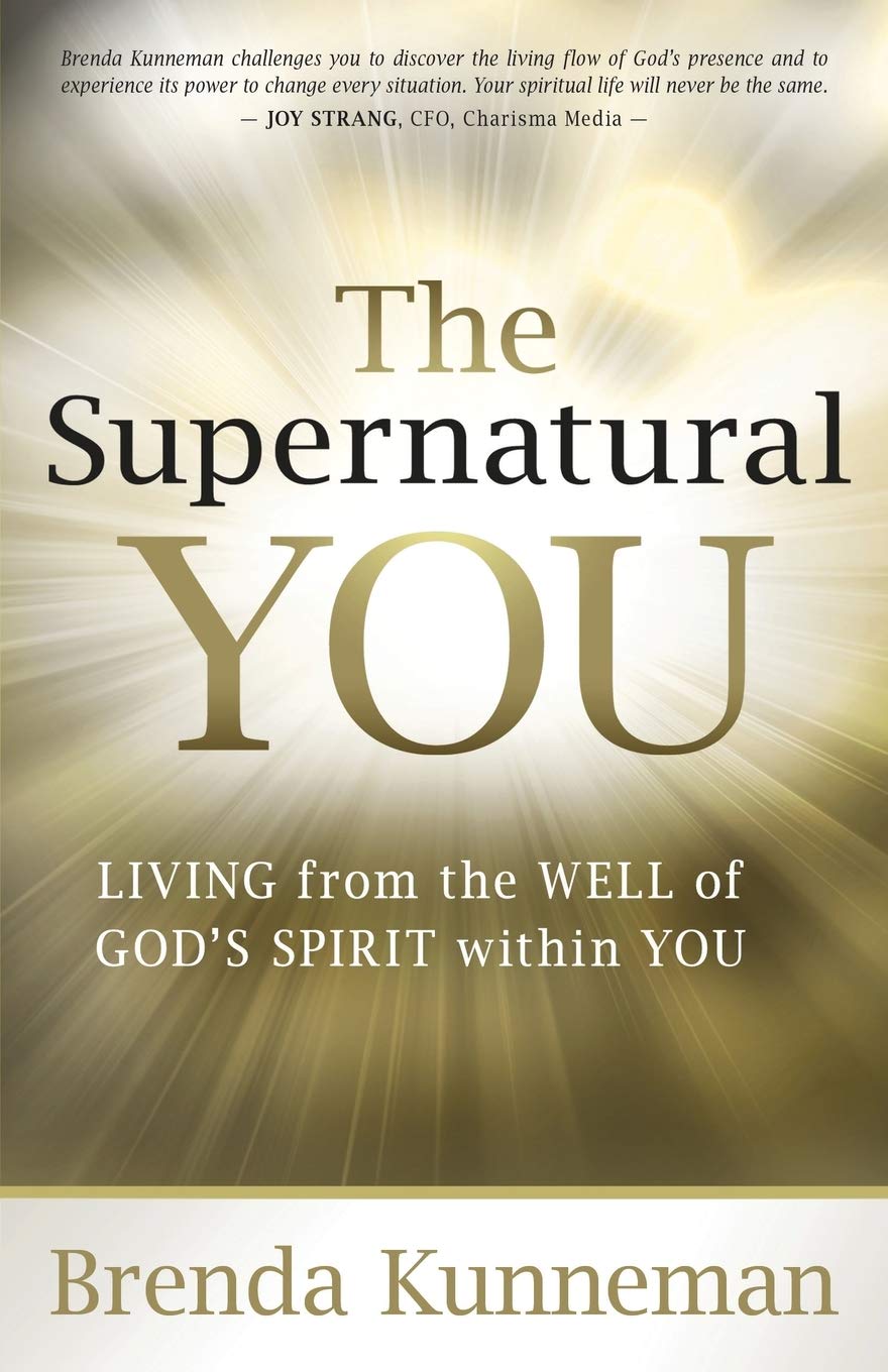 The Supernatural You: Living from the Well of Gods Spirit Within You