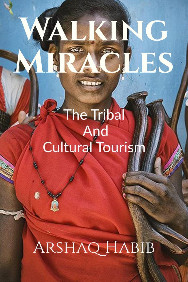 Walking Miracles : The Tribal And Cultural Tourism