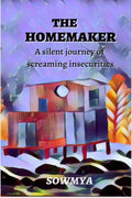 The Homemaker : A silent journey of screaming insecurities